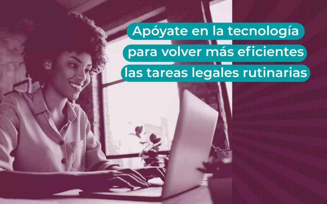 Tecnología: eficiencia en las tareas legales operativas